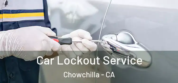 Car Lockout Service Chowchilla - CA