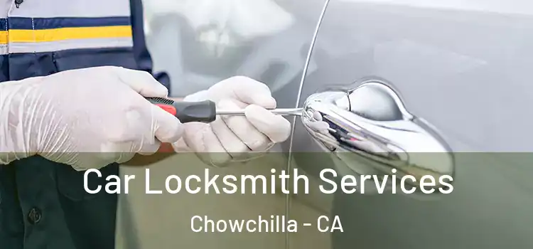 Car Locksmith Services Chowchilla - CA