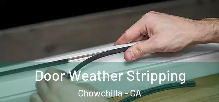 Door Weather Stripping Chowchilla - CA