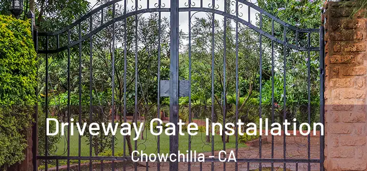 Driveway Gate Installation Chowchilla - CA