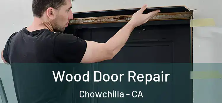 Wood Door Repair Chowchilla - CA