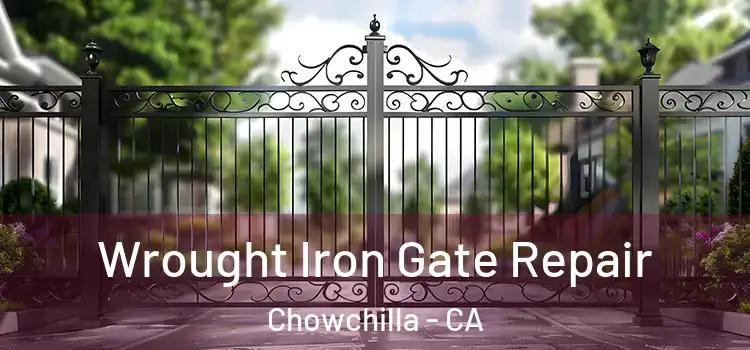Wrought Iron Gate Repair Chowchilla - CA